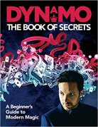 Dynamo: The Book of Secrets: Learn 30 mind-blowing illusions to amaze your friends and family